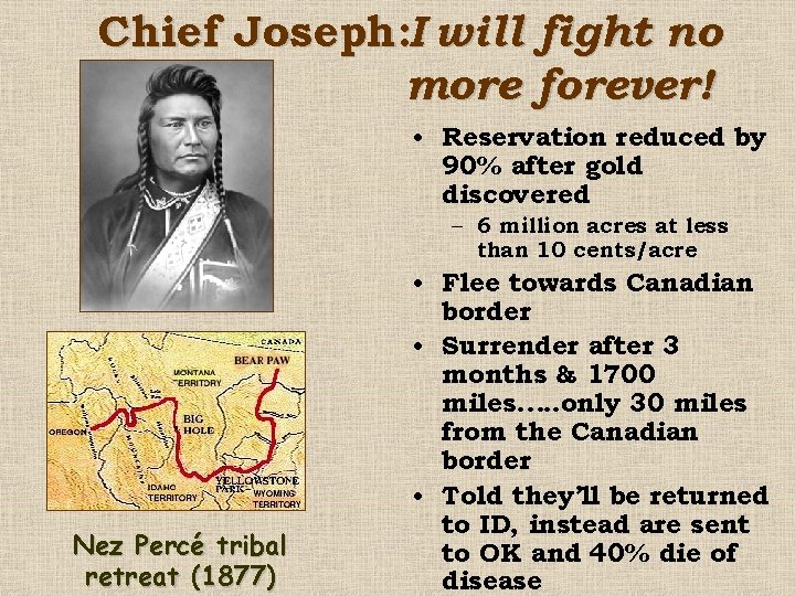 Chief Joseph: I will fight no more forever! • Reservation reduced by 90% after