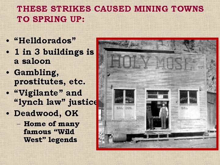 THESE STRIKES CAUSED MINING TOWNS TO SPRING UP: • “Helldorados” • 1 in 3