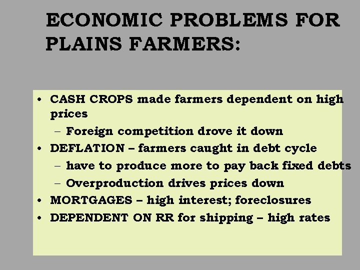ECONOMIC PROBLEMS FOR PLAINS FARMERS: • CASH CROPS made farmers dependent on high prices