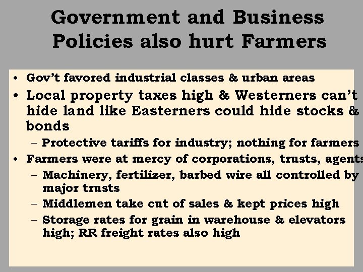 Government and Business Policies also hurt Farmers • Gov’t favored industrial classes & urban