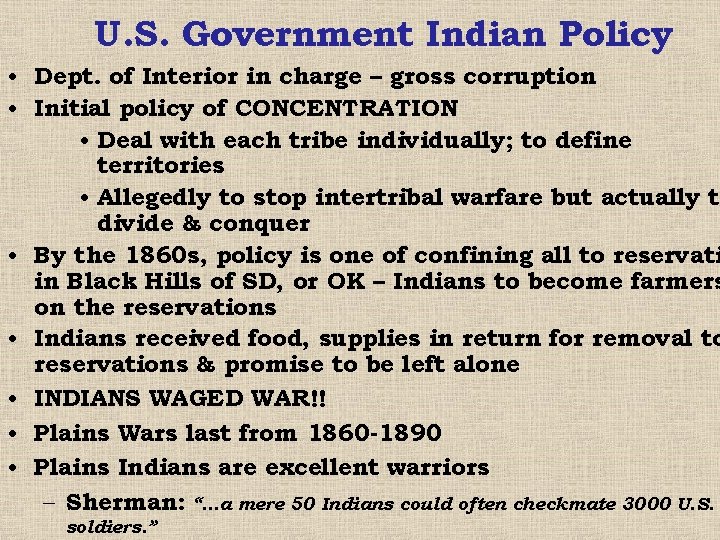 U. S. Government Indian Policy • Dept. of Interior in charge – gross corruption