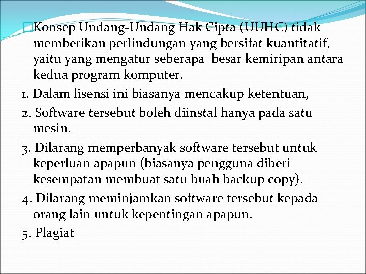 �Konsep Undang-Undang Hak Cipta (UUHC) tidak memberikan perlindungan yang bersifat kuantitatif, yaitu yang mengatur