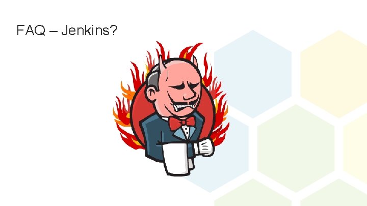 FAQ – Jenkins? 