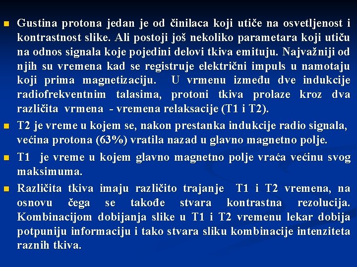 n n Gustina protona jedan je od činilaca koji utiče na osvetljenost i kontrastnost