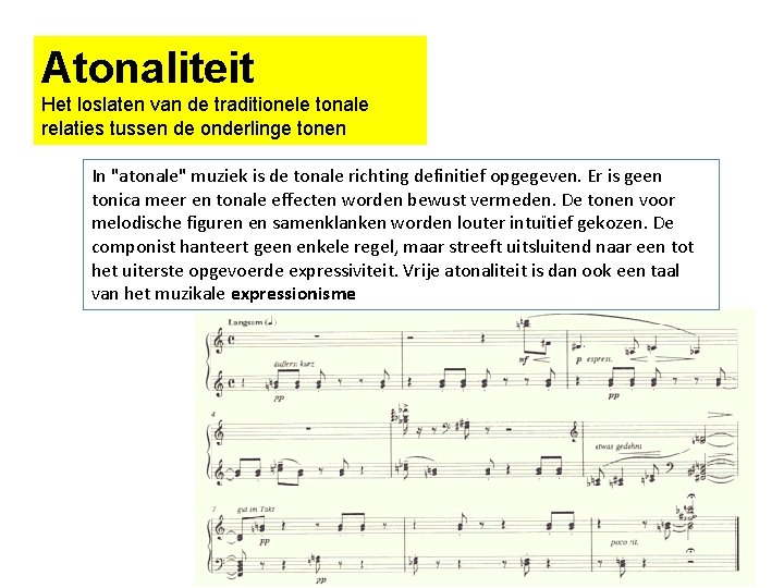 Atonaliteit Het loslaten van de traditionele tonale relaties tussen de onderlinge tonen In "atonale"