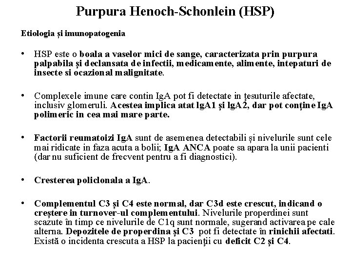 Purpura Henoch-Schonlein (HSP) Etiologia și imunopatogenia • HSP este o boala a vaselor mici