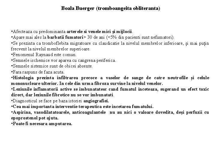 Boala Buerger (tromboangeita obliteranta) • Afecteaza cu predominanta arterele si venele mici și mijlocii.