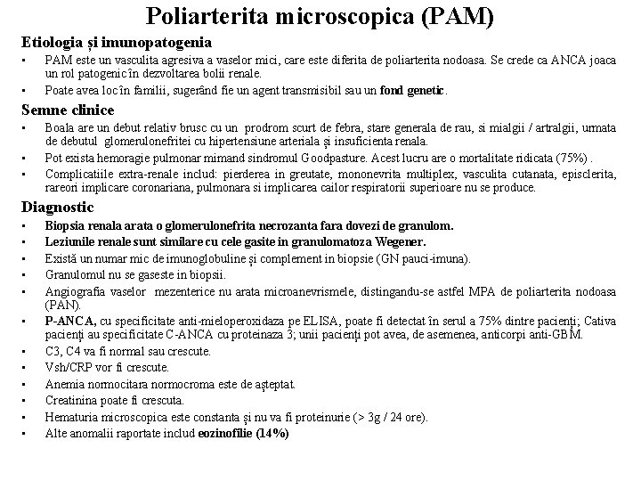 Poliarterita microscopica (PAM) Etiologia și imunopatogenia • • PAM este un vasculita agresiva a