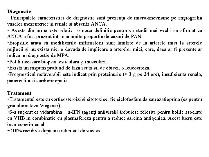 Diagnostic Principalele caracteristici de diagnostic sunt prezența de micro-anevrisme pe angiografia vaselor mezenterice și