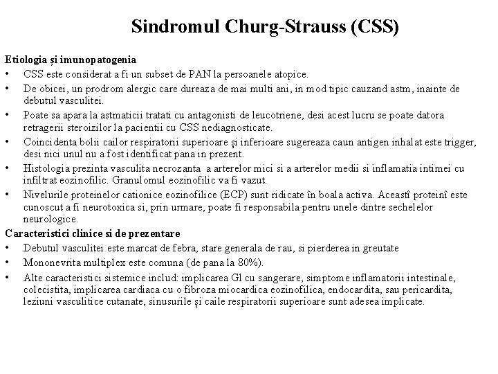 Sindromul Churg-Strauss (CSS) Etiologia și imunopatogenia • CSS este considerat a fi un subset