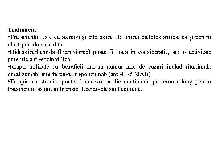 Tratament • Tratamentul este cu steroizi și citotoxice, de obicei ciclofosfamida, ca și pentru