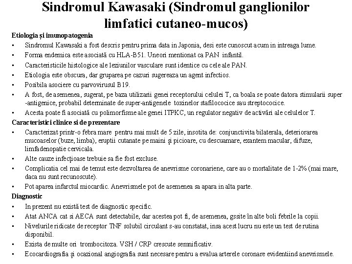 Sindromul Kawasaki (Sindromul ganglionilor limfatici cutaneo-mucos) Etiologia și imunopatogenia • Sindromul Kawasaki a fost