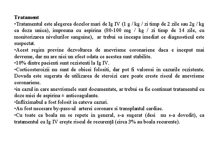 Tratament • Tratamentul este alegerea dozelor mari de Ig IV (1 g / kg