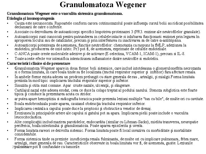 Granulomatoza Wegener este o vasculita sistemica granulomatoasa. Etiologia și imunopatogenia • Cauza este necunoscuta.