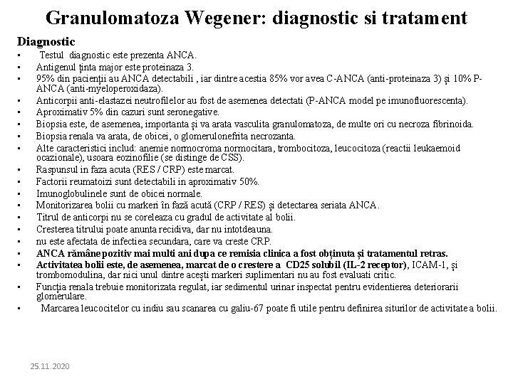 Granulomatoza Wegener: diagnostic si tratament Diagnostic • • • • • Testul diagnostic este