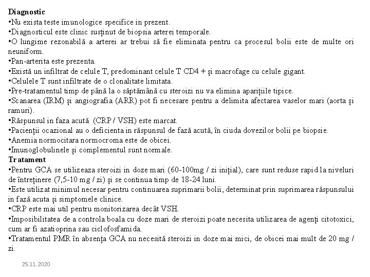 Diagnostic • Nu exista teste imunologice specifice in prezent. • Diagnosticul este clinic susținut