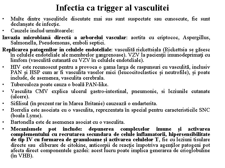 Infectia ca trigger al vasculitei • Multe dintre vasculitele discutate mai sus sunt suspectate