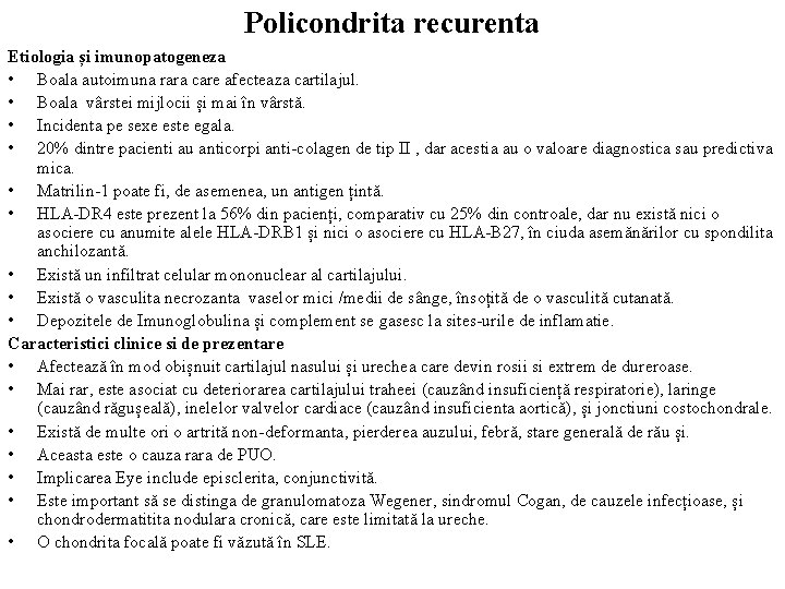 Policondrita recurenta Etiologia și imunopatogeneza • Boala autoimuna rara care afecteaza cartilajul. • Boala