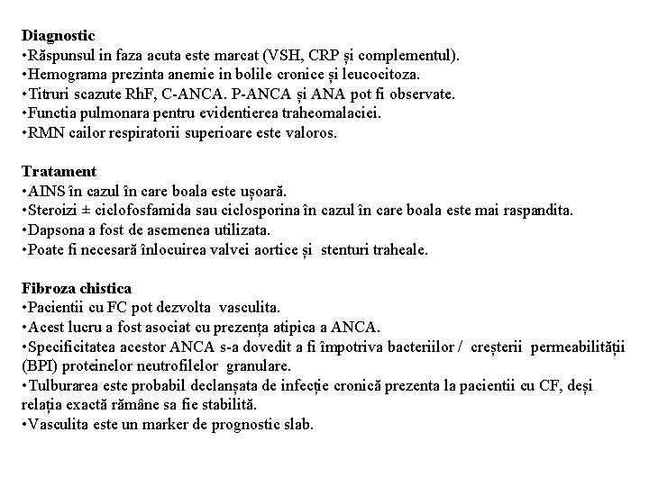 Diagnostic • Răspunsul in faza acuta este marcat (VSH, CRP și complementul). • Hemograma