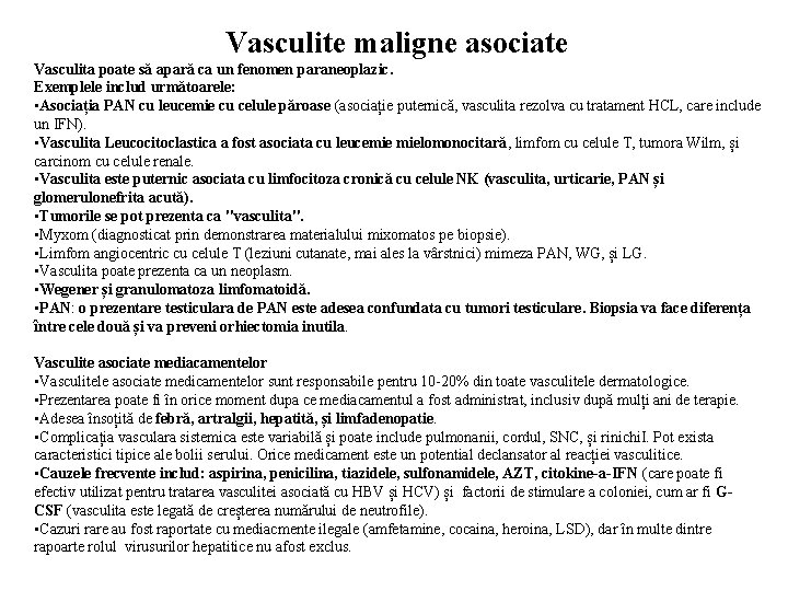 Vasculite maligne asociate Vasculita poate să apară ca un fenomen paraneoplazic. Exemplele includ următoarele: