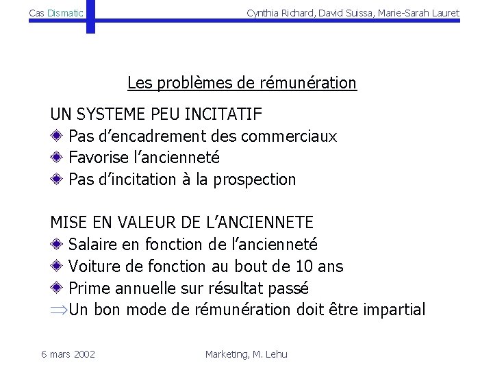 Cas Dismatic Cynthia Richard, David Suissa, Marie-Sarah Lauret Les problèmes de rémunération UN SYSTEME