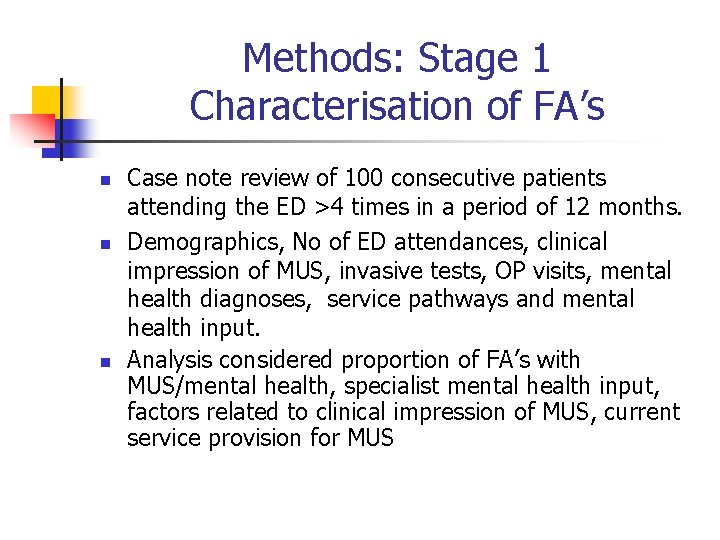 Methods: Stage 1 Characterisation of FA’s n n n Case note review of 100