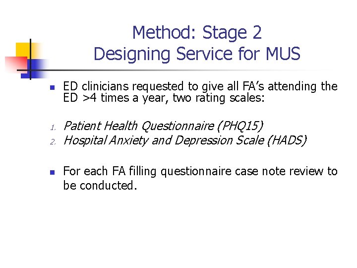 Method: Stage 2 Designing Service for MUS n 1. 2. n ED clinicians requested