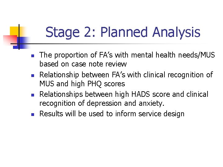 Stage 2: Planned Analysis n n The proportion of FA’s with mental health needs/MUS
