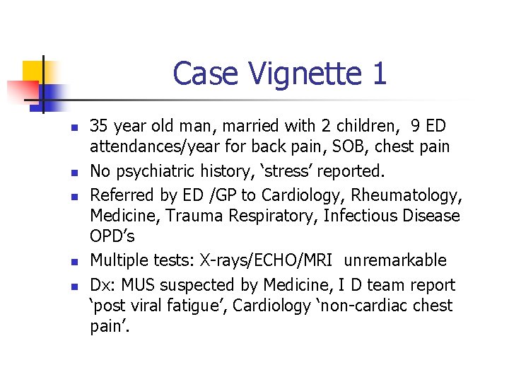 Case Vignette 1 n n n 35 year old man, married with 2 children,