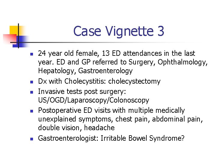 Case Vignette 3 n n n 24 year old female, 13 ED attendances in