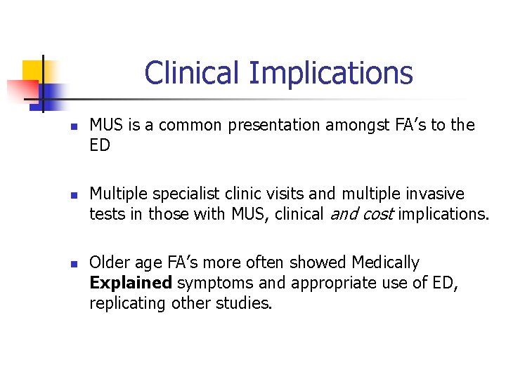 Clinical Implications n n n MUS is a common presentation amongst FA’s to the