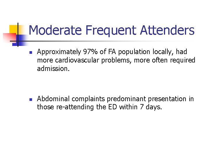 Moderate Frequent Attenders n n Approximately 97% of FA population locally, had more cardiovascular