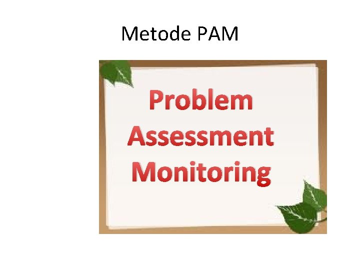 Metode PAM Problem Assessment Monitoring 