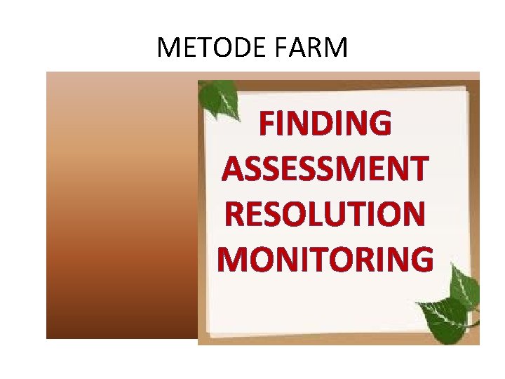 METODE FARM FINDING ASSESSMENT RESOLUTION MONITORING 