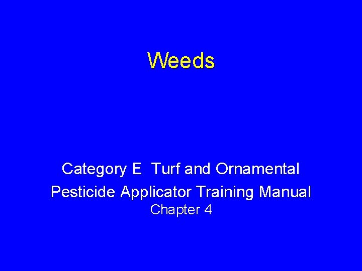 Weeds Category E Turf and Ornamental Pesticide Applicator Training Manual Chapter 4 