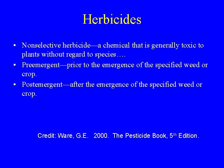 Herbicides • Nonselective herbicide—a chemical that is generally toxic to plants without regard to