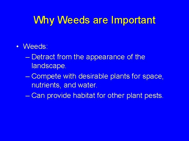 Why Weeds are Important • Weeds: – Detract from the appearance of the landscape.