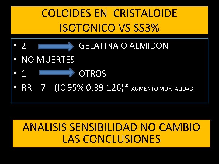 COLOIDES EN CRISTALOIDE ISOTONICO VS SS 3% • • 2 GELATINA O ALMIDON NO