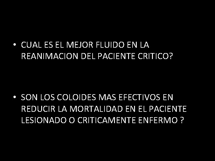  • CUAL ES EL MEJOR FLUIDO EN LA REANIMACION DEL PACIENTE CRITICO? •