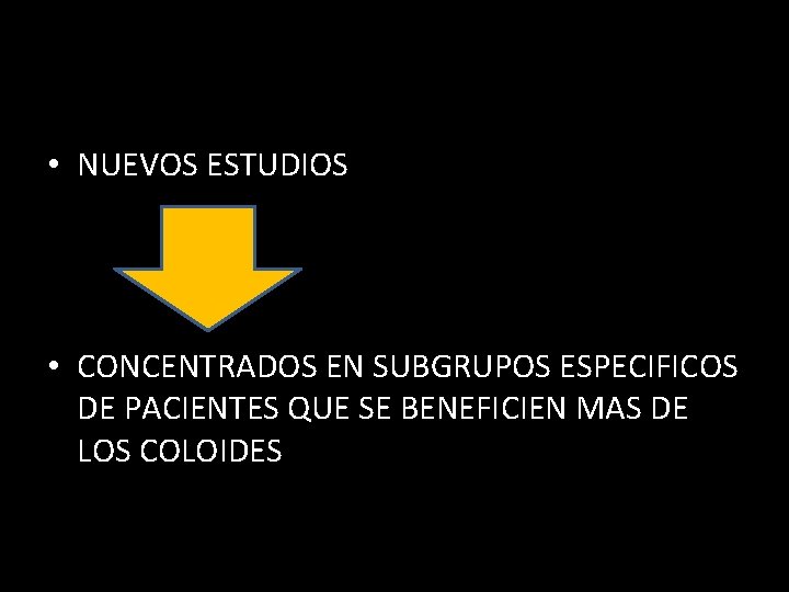  • NUEVOS ESTUDIOS • CONCENTRADOS EN SUBGRUPOS ESPECIFICOS DE PACIENTES QUE SE BENEFICIEN