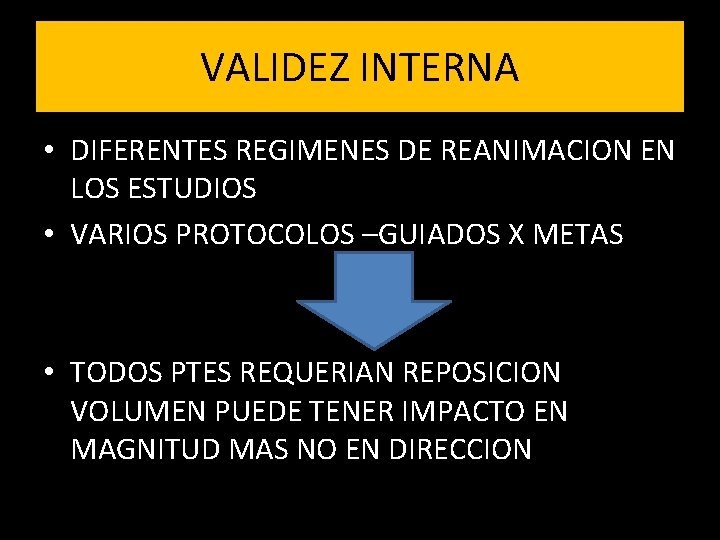 VALIDEZ INTERNA • DIFERENTES REGIMENES DE REANIMACION EN LOS ESTUDIOS • VARIOS PROTOCOLOS –GUIADOS