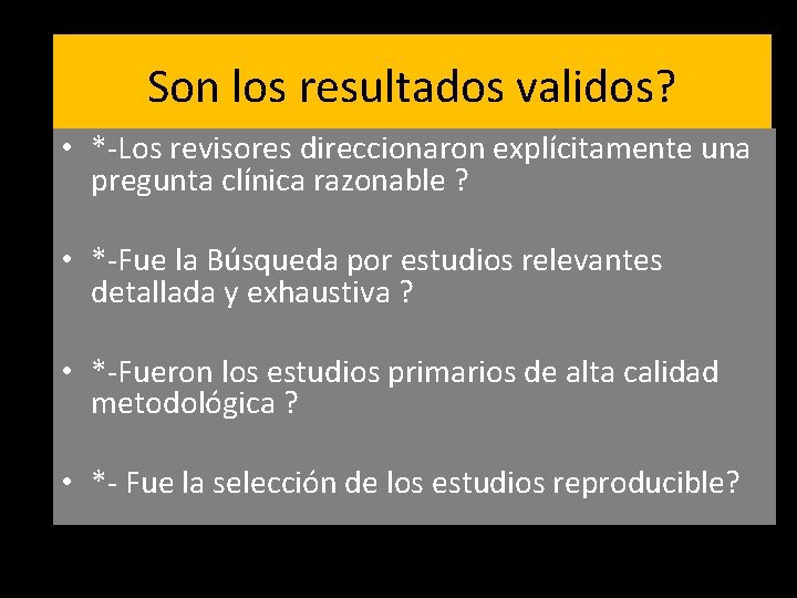 Son los resultados validos? • *-Los revisores direccionaron explícitamente una pregunta clínica razonable ?