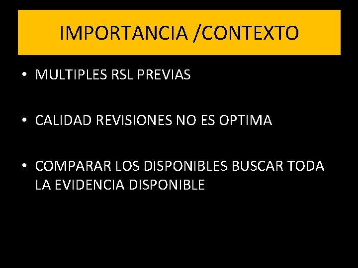 IMPORTANCIA /CONTEXTO • MULTIPLES RSL PREVIAS • CALIDAD REVISIONES NO ES OPTIMA • COMPARAR