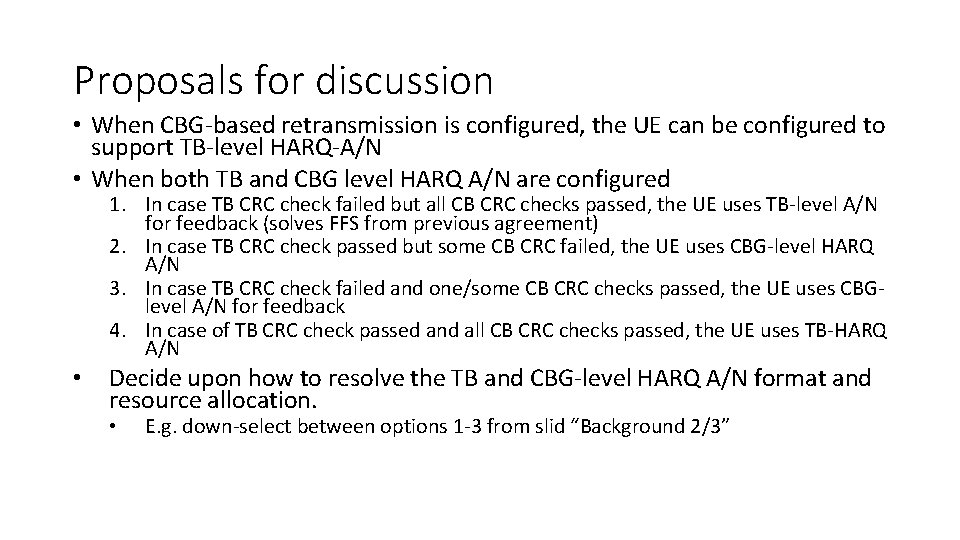 Proposals for discussion • When CBG-based retransmission is configured, the UE can be configured