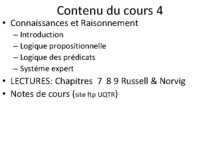 Contenu du cours 4 • Connaissances et Raisonnement – Introduction – Logique propositionnelle –