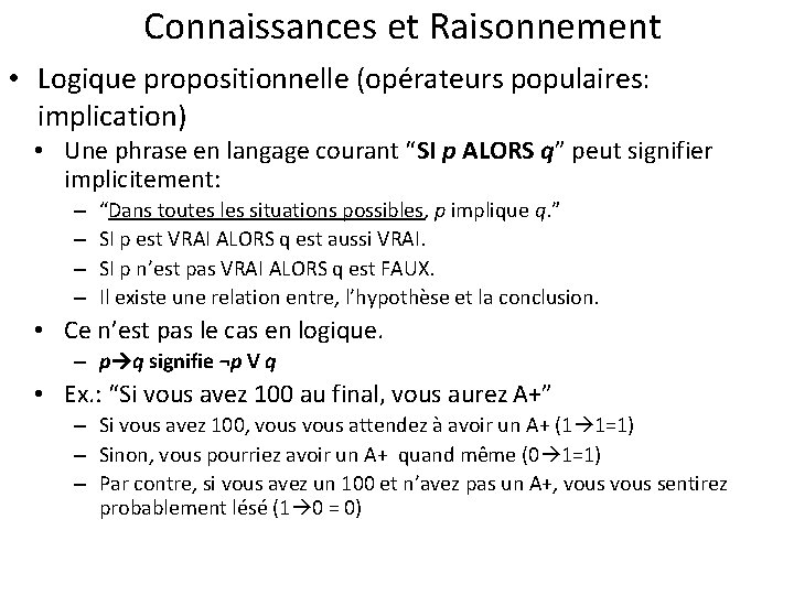 Connaissances et Raisonnement • Logique propositionnelle (opérateurs populaires: implication) • Une phrase en langage