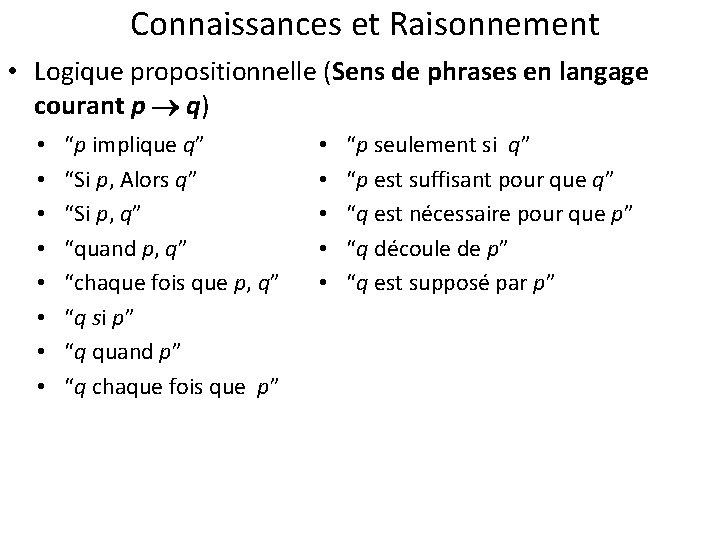 Connaissances et Raisonnement • Logique propositionnelle (Sens de phrases en langage courant p q)