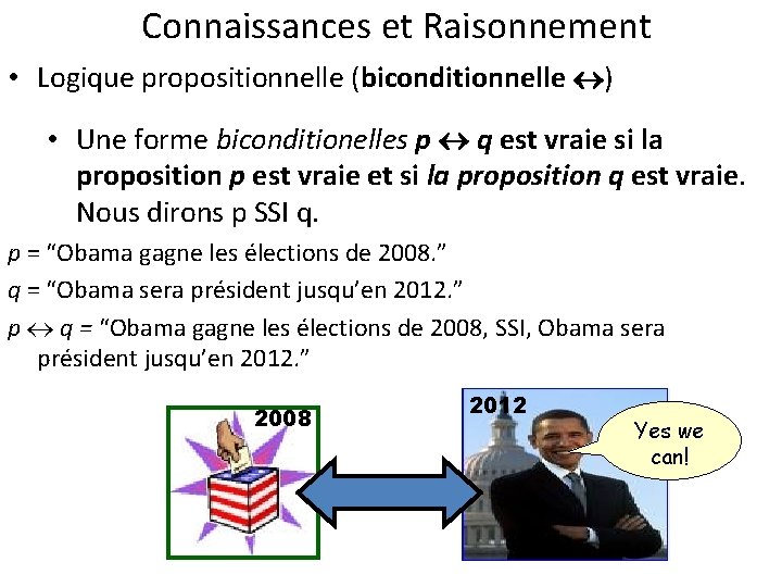 Connaissances et Raisonnement • Logique propositionnelle (biconditionnelle ) • Une forme biconditionelles p q