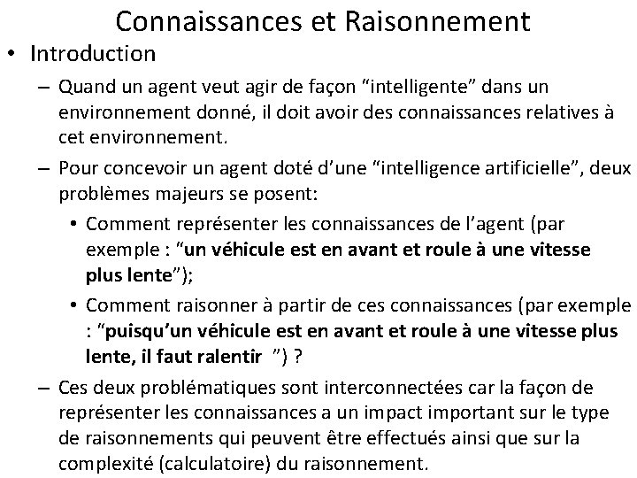 Connaissances et Raisonnement • Introduction – Quand un agent veut agir de façon “intelligente”