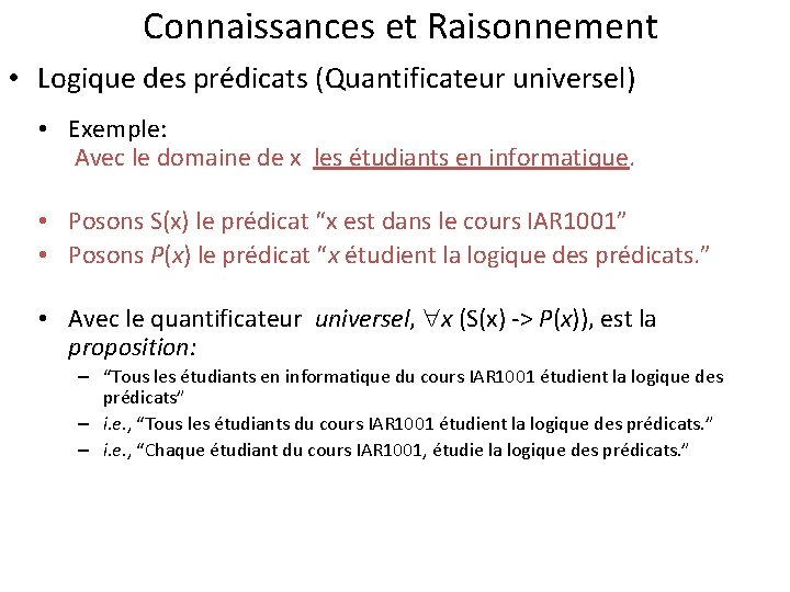 Connaissances et Raisonnement • Logique des prédicats (Quantificateur universel) • Exemple: Avec le domaine